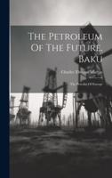 The Petroleum Of The Future. Baku