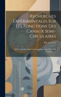 Recherches Expérimentales Sur Les Fonctions Des Canaux Semi-Circulaires