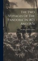 The Two Voyages Of The 'Pandora' In 1875 And 1876