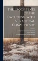 The Proof Texts Of The Catechism With A Practical Commentary