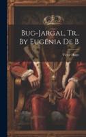 Bug-Jargal, Tr.. By Eugenia De B
