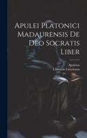 Apulei Platonici Madaurensis De Deo Socratis Liber