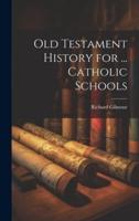 Old Testament History for ... Catholic Schools