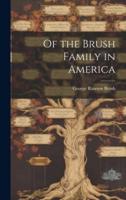 Of the Brush Family in America