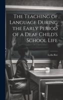 The Teaching of Language During the Early Period of a Deaf Child's School Life
