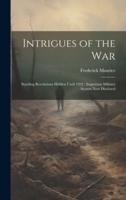 Intrigues of the War