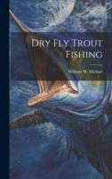 Dry Fly Trout Fishing