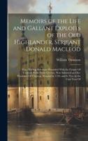Memoirs of the Life and Gallant Exploits of the Old Highlander, Serjeant Donald Macleod