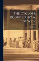 The Cyclops. Rugby Ed., by A. Sidgwick