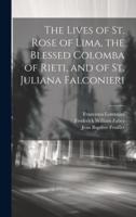 The Lives of St. Rose of Lima, the Blessed Colomba of Rieti, and of St. Juliana Falconieri