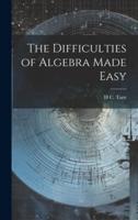 The Difficulties of Algebra Made Easy