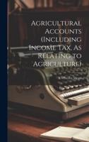 Agricultural Accounts (Including Income Tax, As Relating to Agriculture)