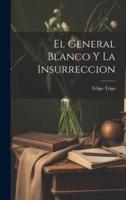 El General Blanco Y La Insurreccion