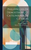 Philippiques De Demosthene, Et Catilinaires De Cicéron