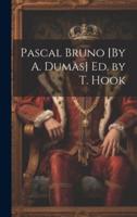 Pascal Bruno [By A. Dumas] Ed. By T. Hook