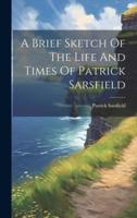 A Brief Sketch Of The Life And Times Of Patrick Sarsfield