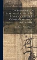Dictionnaire De Marine, Nouvelle Èd., Revue, Corrigée Et Considérablement Augmentée