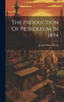 The Production Of Petroleum In 1894