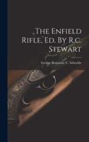 The Enfield Rifle, Ed. By R.c. Stewart