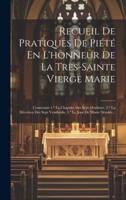 Recueil De Pratiques De Piété En L'honneur De La Très-Sainte Vierge Marie