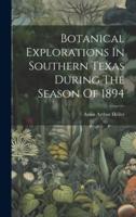 Botanical Explorations In Southern Texas During The Season Of 1894