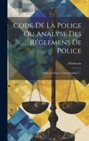 Code De La Police Ou Analyse Des Réglemens De Police