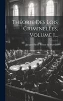 Théorie Des Lois Criminelles, Volume 1...