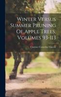 Winter Versus Summer Pruning Of Apple Trees, Volumes 93-113