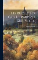 Les Rues Et Les Cris De Paris Au XIIIe Siècle