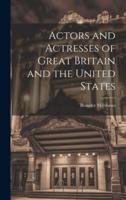 Actors and Actresses of Great Britain and the United States