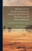 Projecto De Reorganização Administrativa Da Provincia De Moçambique