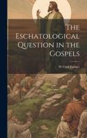 The Eschatological Question in the Gospels