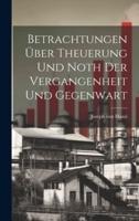 Betrachtungen Über Theuerung Und Noth Der Vergangenheit Und Gegenwart