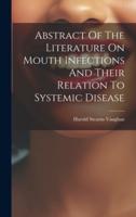 Abstract Of The Literature On Mouth Infections And Their Relation To Systemic Disease