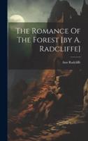 The Romance Of The Forest [By A. Radcliffe]