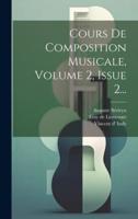 Cours De Composition Musicale, Volume 2, Issue 2...