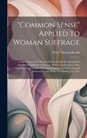 "Common Sense" Applied to Woman Suffrage