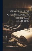 Memorials of John Roxburgh, Ed. By G.G. Cameron