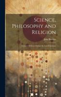 Science, Philosophy and Religion