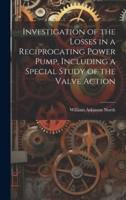 Investigation of the Losses in a Reciprocating Power Pump, Including a Special Study of the Valve Action