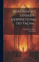Neriosengh's Sanskrit-Uebersetzung Des Yaçna...