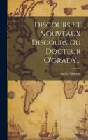 Discours Et Nouveaux Discours Du Docteur O'grady...