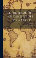 Le Probleme Des Origines Et Des Migrations...