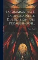 La Grammatica E La Lingua Nelle Due Edizioni Dei Promessi Sposi...