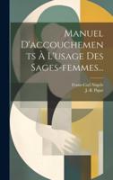 Manuel D'accouchements À L'usage Des Sages-Femmes...