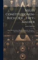 Neues Constitutionen-Buch Der ... Frey-Maurer