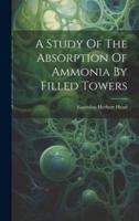 A Study Of The Absorption Of Ammonia By Filled Towers