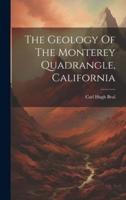 The Geology Of The Monterey Quadrangle, California