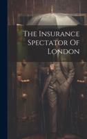 The Insurance Spectator Of London