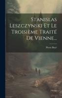 Stanislas Leszczynski Et Le Troisième Traité De Vienne...